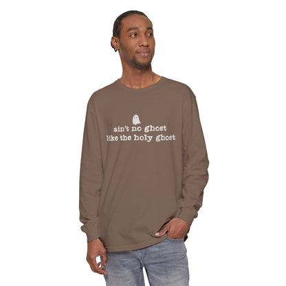 Ain't No Ghost Like the Holy Ghost Long Sleeve Tee