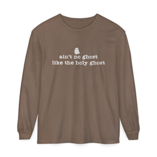 Ain't No Ghost Like the Holy Ghost Long Sleeve Tee
